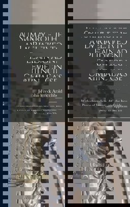 A Summary of the Law Relative to Pleading and Evidence in Criminal Cases