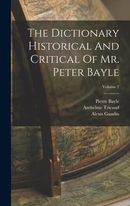 The Dictionary Historical and Critical of Mr. Peter Bayle; Volume 2