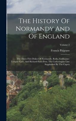 The History of Normandy and of England The History of Normandy and of England
