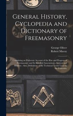 General History, Cyclopedia and Dictionary of Freemasonry