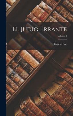 El Judio Errante; Volume 3 El Judio Errante; Volume 3