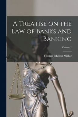 A Treatise on the Law of Banks and Banking; Volume 2