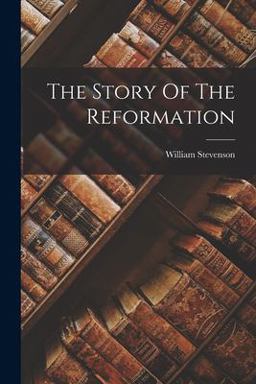 The Story of the Reformation