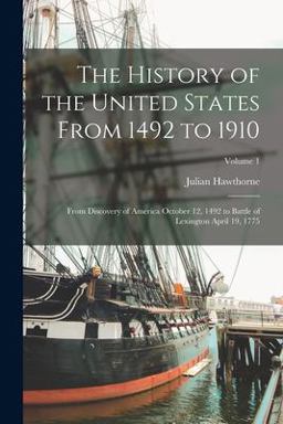 The History of the United States from 1492 To 1910 The History of the United States from 1492 To 1910
