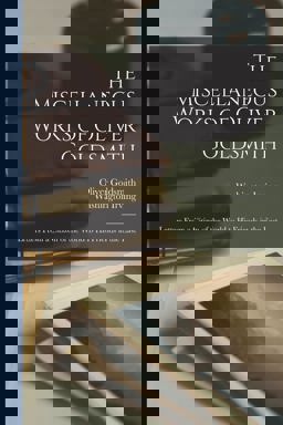 The Miscellaneous Works of Oliver Goldsmith