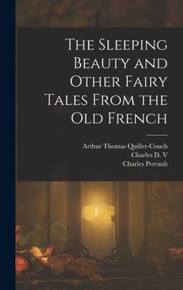 The Sleeping Beauty and Other Fairy Tales from the Old French