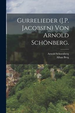 Gurrelieder (J. P. Jacobsen) Von Arnold Schönberg
