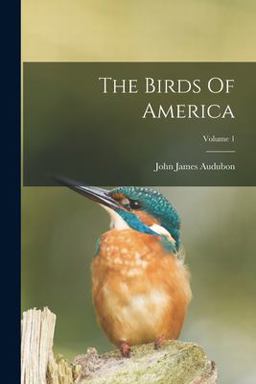The Birds of America; Volume 1