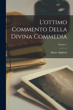 L' ottimo Commento Della Divina Commedia; Volume 1