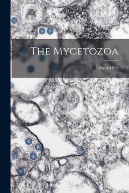The Mycetozoa The Mycetozoa