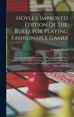 Hoyle's Improved Edition of the Rules for Playing Fashionable Games Hoyle's Improved Edition of the Rules for Playing Fashionable Games