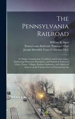 The Pennsylvania Railroad The Pennsylvania Railroad