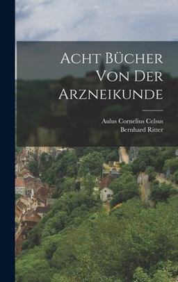 Acht Bücher Von der Arzneikunde