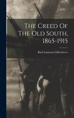 The Creed of the Old South, 1865-1915