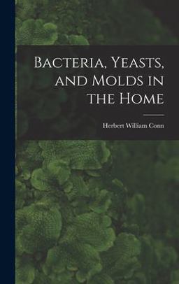 Bacteria, Yeasts, and Molds in the Home Bacteria, Yeasts, and Molds in the Home