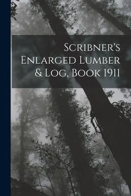 Scribner's Enlarged Lumber & Log, Book 1911