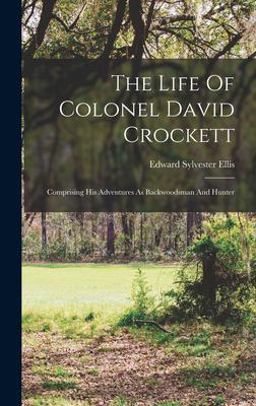 The Life of Colonel David Crockett