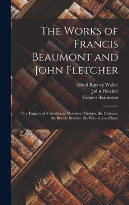 The Works of Francis Beaumont and John Fletcher