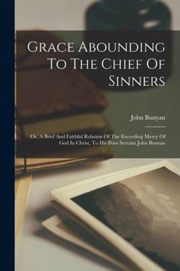 Grace Abounding to the Chief of Sinners