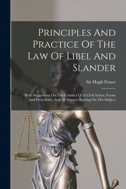 Principles and Practice of the Law of Libel and Slander