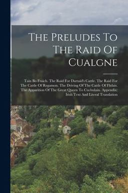 The Preludes to the Raid of Cualgne