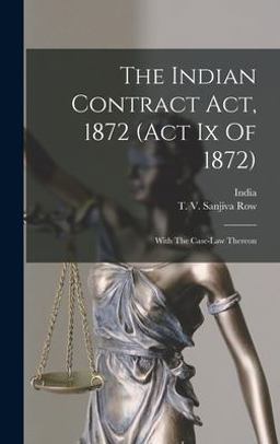 The Indian Contract Act, 1872 (act Ix Of 1872) The Indian Contract Act, 1872 (act Ix Of 1872)