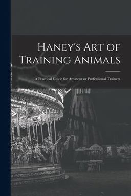 Haney's Art of Training Animals