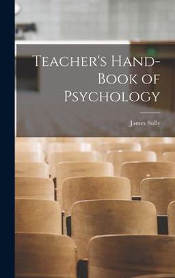 Teacher's Hand-Book of Psychology
