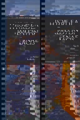 Histoire de la Revolution Francaise; Volume 9