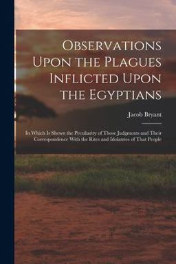 Observations upon the Plagues Inflicted upon the Egyptians