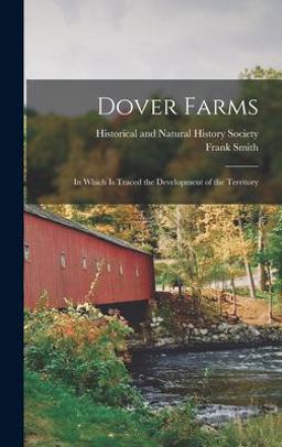 Dover Farms; in Which Is Traced the Development of the Territory