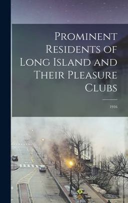 Prominent Residents of Long Island and Their Pleasure Clubs