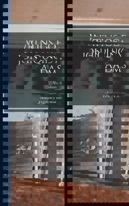 Writings of John Quincy, Adams; Volume 6 Writings of John Quincy, Adams; Volume 6