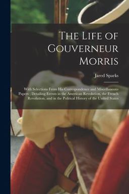 The Life of Gouverneur Morris