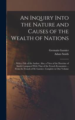 An Inquiry into the Nature and Causes of the Wealth of Nations