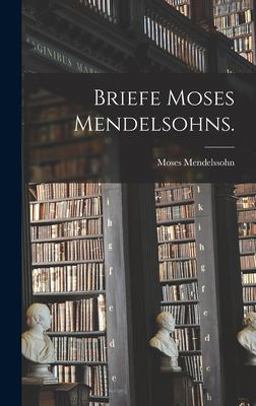 Briefe Moses Mendelsohns