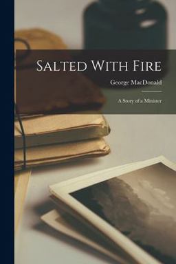 Salted with Fire; a Story of a Minister