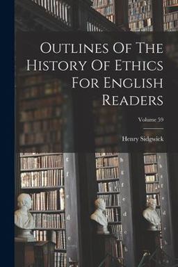 Outlines of the History of Ethics for English Readers; Volume 59