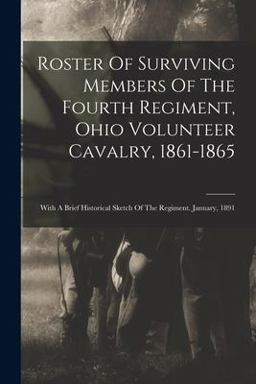Roster of Surviving Members of the Fourth Regiment, Ohio Volunteer Cavalry, 1861-1865