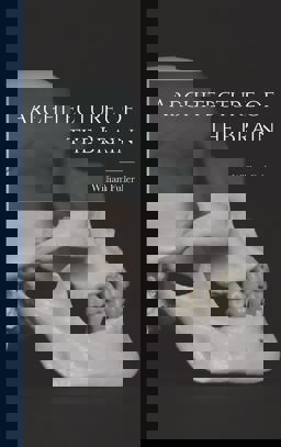 Architecture of the Brain Architecture of the Brain