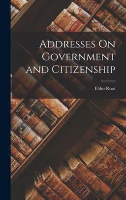 Addresses on Government and Citizenship