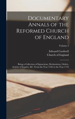 Documentary Annals of the Reformed Church of England