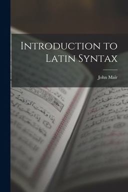 Introduction to Latin Syntax Introduction to Latin Syntax