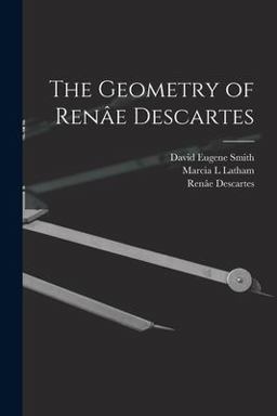 The Geometry of Renâe Descartes