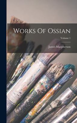 Works of Ossian; Volume 1