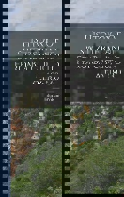 History of Switzerland, from B. C. 110, to A. D. 1830