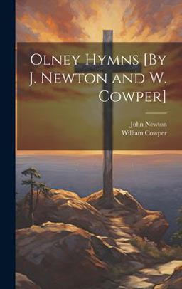 Olney Hymns [by J. Newton and W. Cowper]