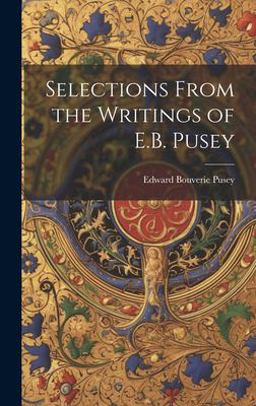 Selections from the Writings of E. B. Pusey