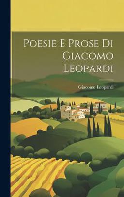 Poesie e Prose Di Giacomo Leopardi