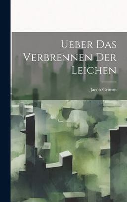 Ueber das Verbrennen der Leichen